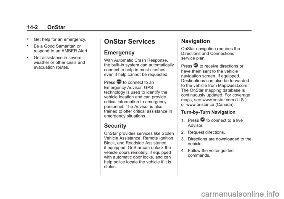 GMC SIERRA 1500 2014  Owners Manual Black plate (2,1)GMC Sierra Owner Manual (GMNA-Localizing-U.S./Canada/Mexico-
5853626) - 2014 - 3rd crc - 8/15/13
14-2 OnStar
.Get help for an emergency.
.Be a Good Samaritan or
respond to an AMBER Al