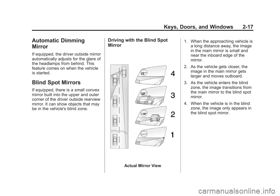 GMC SIERRA 1500 2014 Workshop Manual Black plate (17,1)GMC Sierra Owner Manual (GMNA-Localizing-U.S./Canada/Mexico-
5853626) - 2014 - 3rd crc - 8/15/13
Keys, Doors, and Windows 2-17
Automatic Dimming
Mirror
If equipped, the driver outsid