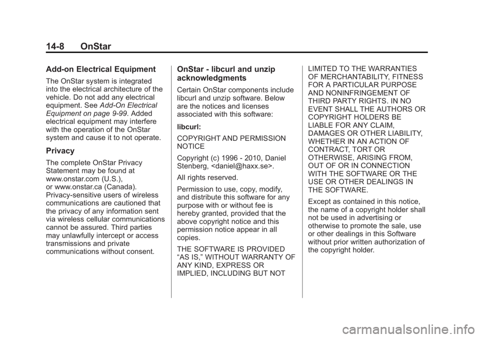 GMC SIERRA 1500 2014  Owners Manual Black plate (8,1)GMC Sierra Owner Manual (GMNA-Localizing-U.S./Canada/Mexico-
5853626) - 2014 - 3rd crc - 8/15/13
14-8 OnStar
Add-on Electrical Equipment
The OnStar system is integrated
into the elect