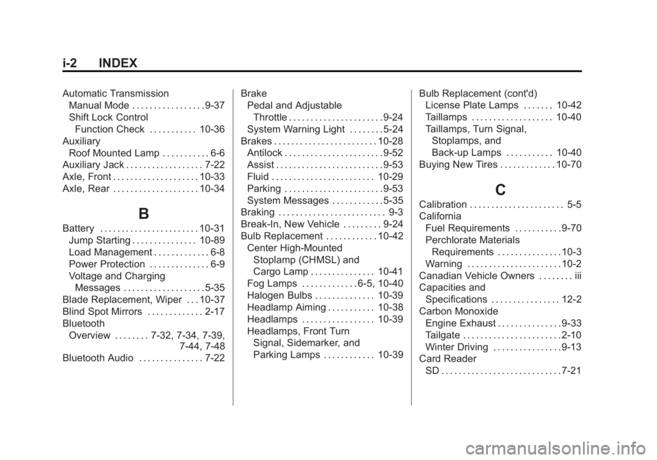 GMC SIERRA 1500 2014  Owners Manual Black plate (2,1)GMC Sierra Owner Manual (GMNA-Localizing-U.S./Canada/Mexico-
5853626) - 2014 - 3rd crc - 8/15/13
i-2 INDEX
Automatic TransmissionManual Mode . . . . . . . . . . . . . . . . . 9-37
Shi