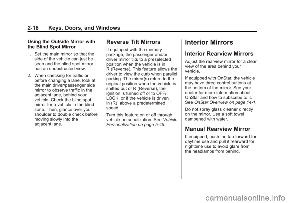GMC SIERRA 1500 2014 Workshop Manual Black plate (18,1)GMC Sierra Owner Manual (GMNA-Localizing-U.S./Canada/Mexico-
5853626) - 2014 - 3rd crc - 8/15/13
2-18 Keys, Doors, and Windows
Using the Outside Mirror with
the Blind Spot Mirror
1. 