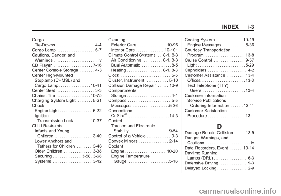 GMC SIERRA 1500 2014  Owners Manual Black plate (3,1)GMC Sierra Owner Manual (GMNA-Localizing-U.S./Canada/Mexico-
5853626) - 2014 - 3rd crc - 8/15/13
INDEX i-3
CargoTie-Downs . . . . . . . . . . . . . . . . . . . . . 4-4
Cargo Lamp . . 