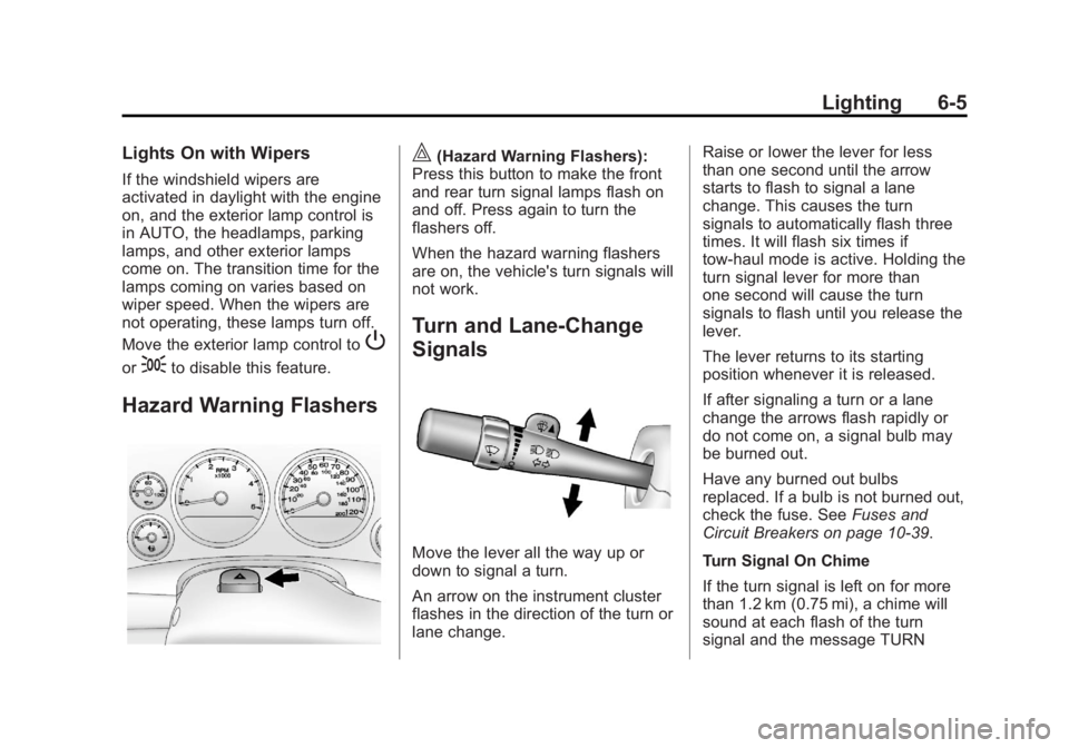 GMC SIERRA 1500 2013  Owners Manual Black plate (5,1)GMC Sierra Owner Manual - 2013 - crc - 8/14/12
Lighting 6-5
Lights On with Wipers
If the windshield wipers are
activated in daylight with the engine
on, and the exterior lamp control 