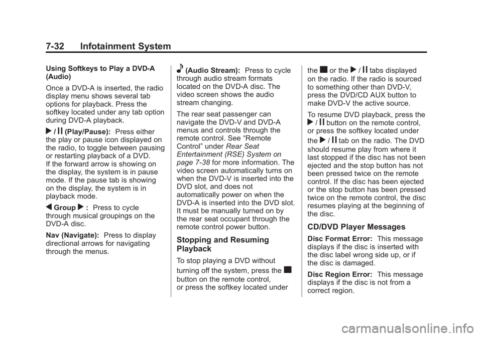 GMC SIERRA 1500 2013 Owners Manual Black plate (32,1)GMC Sierra Owner Manual - 2013 - crc - 8/14/12
7-32 Infotainment System
Using Softkeys to Play a DVD-A
(Audio)
Once a DVD-A is inserted, the radio
display menu shows several tab
opti GMC SIERRA 1500 2013 Owners Manual Black plate (32,1)GMC Sierra Owner Manual - 2013 - crc - 8/14/12
7-32 Infotainment System
Using Softkeys to Play a DVD-A
(Audio)
Once a DVD-A is inserted, the radio
display menu shows several tab
opti