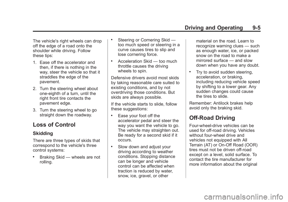 GMC SIERRA 1500 2013  Owners Manual Black plate (5,1)GMC Sierra Owner Manual - 2013 - crc - 8/14/12
Driving and Operating 9-5
The vehicle's right wheels can drop
off the edge of a road onto the
shoulder while driving. Follow
these t