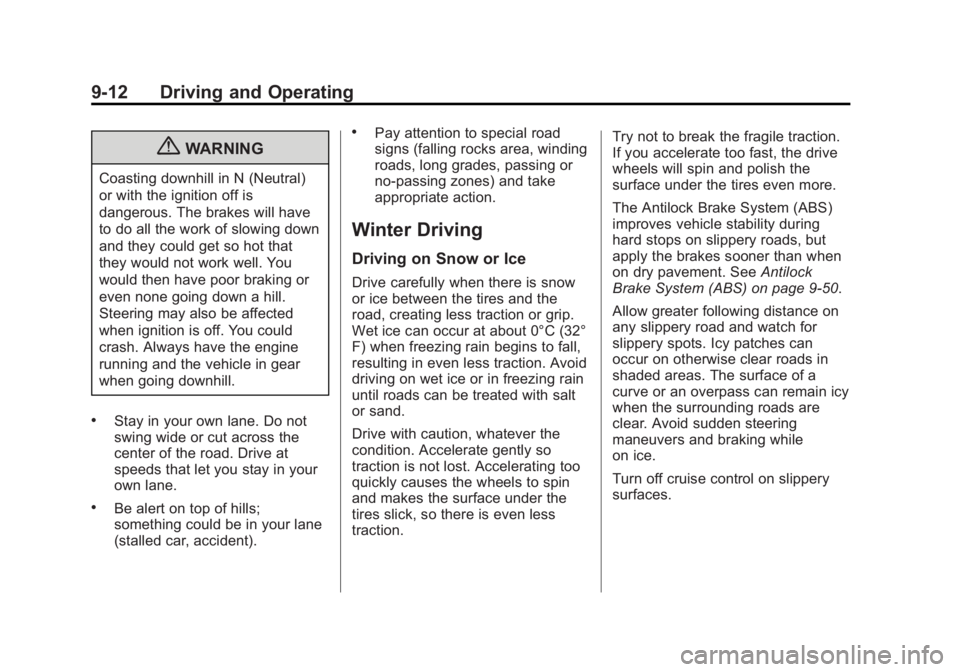 GMC SIERRA 1500 2013  Owners Manual Black plate (12,1)GMC Sierra Owner Manual - 2013 - crc - 8/14/12
9-12 Driving and Operating
{WARNING
Coasting downhill in N (Neutral)
or with the ignition off is
dangerous. The brakes will have
to do 