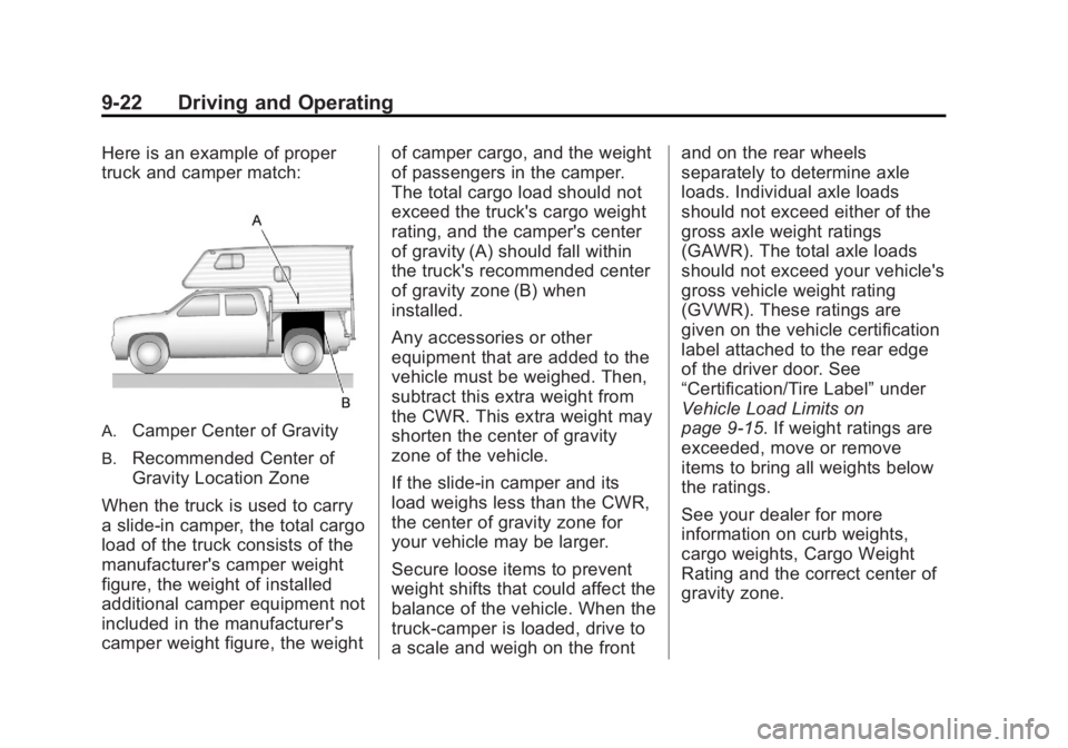 GMC SIERRA 1500 2013 Owners Manual Black plate (22,1)GMC Sierra Owner Manual - 2013 - crc - 8/14/12
9-22 Driving and Operating
Here is an example of proper
truck and camper match:
A.Camper Center of Gravity
B.Recommended Center of
Grav GMC SIERRA 1500 2013 Owners Manual Black plate (22,1)GMC Sierra Owner Manual - 2013 - crc - 8/14/12
9-22 Driving and Operating
Here is an example of proper
truck and camper match:
A.Camper Center of Gravity
B.Recommended Center of
Grav