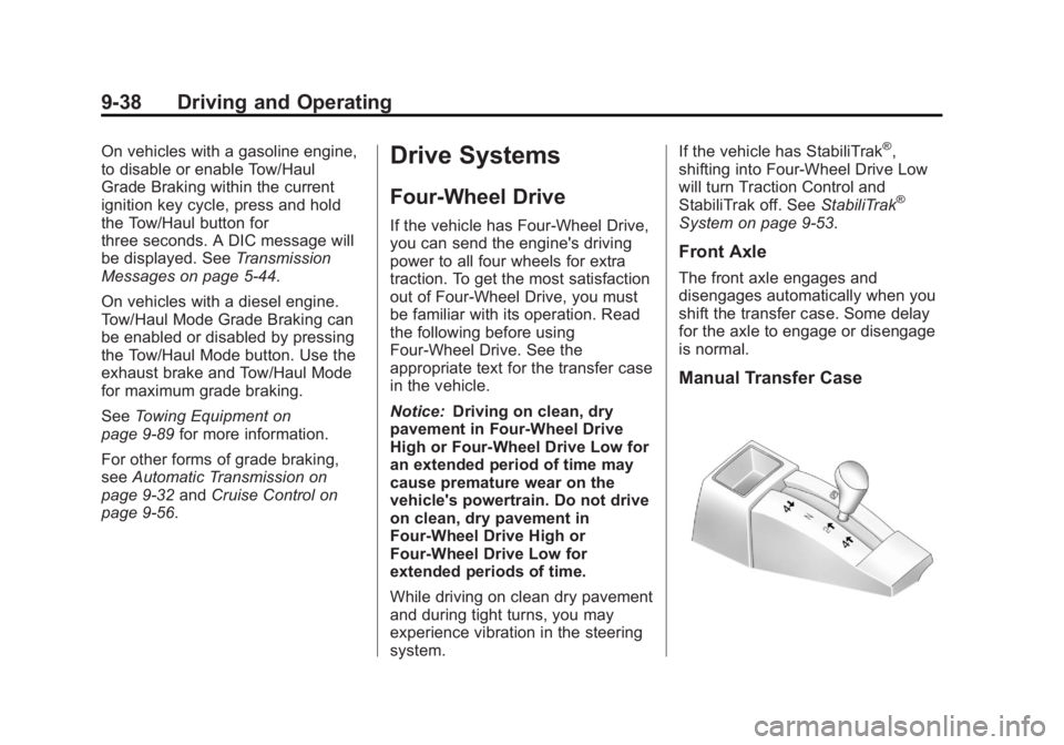 GMC SIERRA 1500 2013  Owners Manual Black plate (38,1)GMC Sierra Owner Manual - 2013 - crc - 8/14/12
9-38 Driving and Operating
On vehicles with a gasoline engine,
to disable or enable Tow/Haul
Grade Braking within the current
ignition 