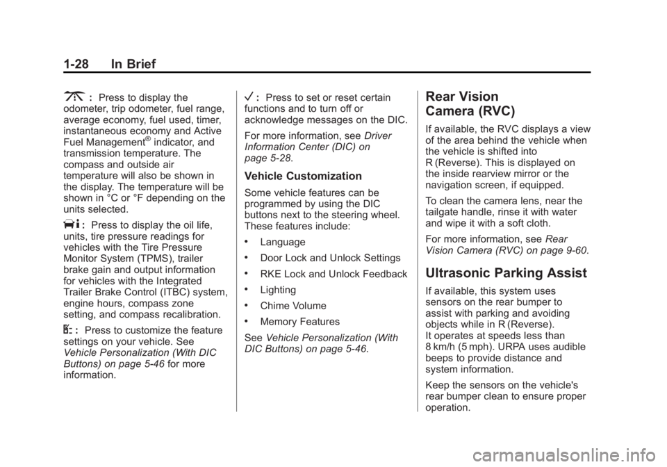 GMC SIERRA 1500 2013 Owners Guide Black plate (28,1)GMC Sierra Owner Manual - 2013 - crc - 8/14/12
1-28 In Brief
3:Press to display the
odometer, trip odometer, fuel range,
average economy, fuel used, timer,
instantaneous economy and 