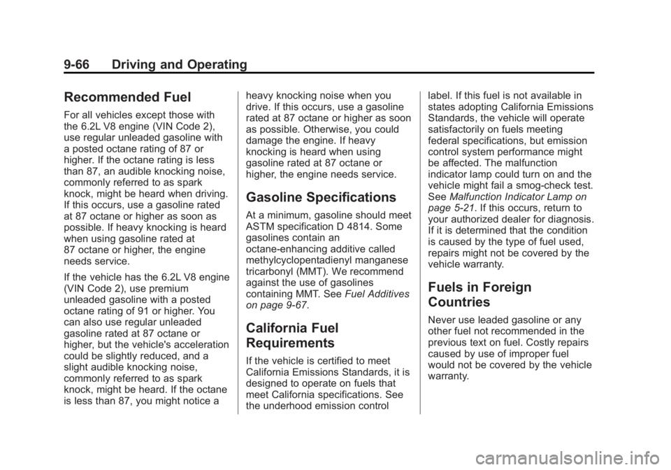 GMC SIERRA 1500 2013  Owners Manual Black plate (66,1)GMC Sierra Owner Manual - 2013 - crc - 8/14/12
9-66 Driving and Operating
Recommended Fuel
For all vehicles except those with
the 6.2L V8 engine (VIN Code 2),
use regular unleaded ga