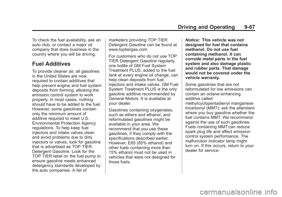 GMC SIERRA 1500 2013  Owners Manual Black plate (67,1)GMC Sierra Owner Manual - 2013 - crc - 8/14/12
Driving and Operating 9-67
To check the fuel availability, ask an
auto club, or contact a major oil
company that does business in the
c