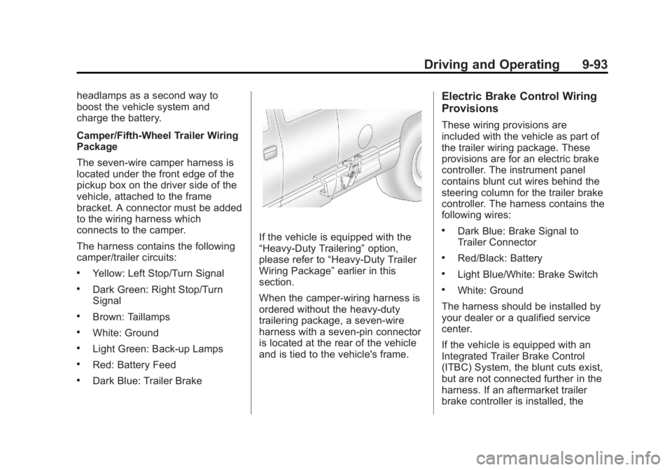 GMC SIERRA 1500 2013  Owners Manual Black plate (93,1)GMC Sierra Owner Manual - 2013 - crc - 8/14/12
Driving and Operating 9-93
headlamps as a second way to
boost the vehicle system and
charge the battery.
Camper/Fifth-Wheel Trailer Wir