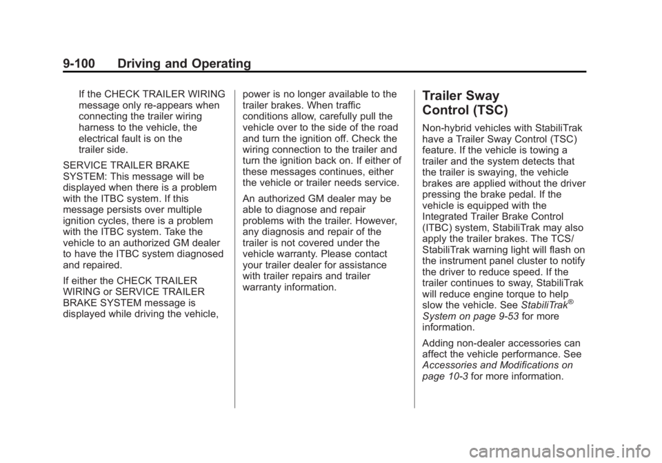GMC SIERRA 1500 2013 Owners Manual Black plate (100,1)GMC Sierra Owner Manual - 2013 - crc - 8/14/12
9-100 Driving and Operating
If the CHECK TRAILER WIRING
message only re-appears when
connecting the trailer wiring
harness to the vehi GMC SIERRA 1500 2013 Owners Manual Black plate (100,1)GMC Sierra Owner Manual - 2013 - crc - 8/14/12
9-100 Driving and Operating
If the CHECK TRAILER WIRING
message only re-appears when
connecting the trailer wiring
harness to the vehi