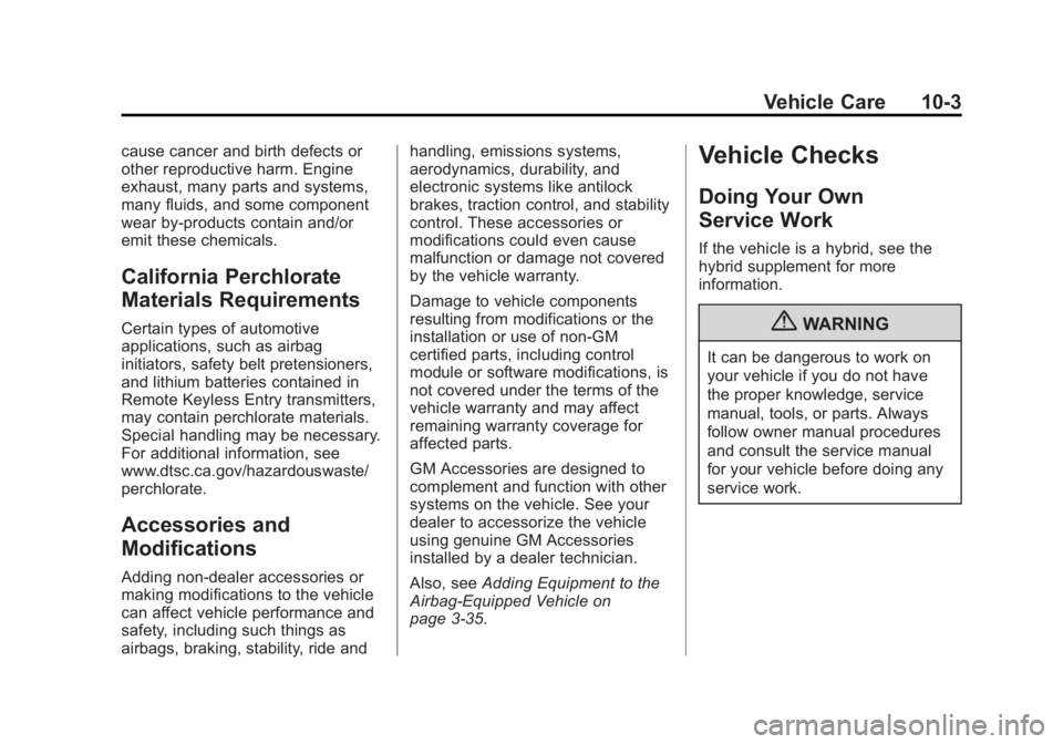 GMC SIERRA 1500 2013  Owners Manual Black plate (3,1)GMC Sierra Owner Manual - 2013 - crc - 8/14/12
Vehicle Care 10-3
cause cancer and birth defects or
other reproductive harm. Engine
exhaust, many parts and systems,
many fluids, and so