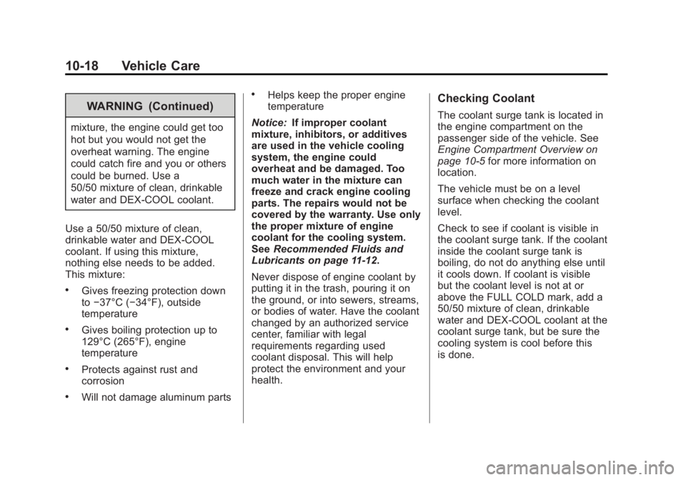 GMC SIERRA 1500 2013  Owners Manual Black plate (18,1)GMC Sierra Owner Manual - 2013 - crc - 8/14/12
10-18 Vehicle Care
WARNING (Continued)
mixture, the engine could get too
hot but you would not get the
overheat warning. The engine
cou