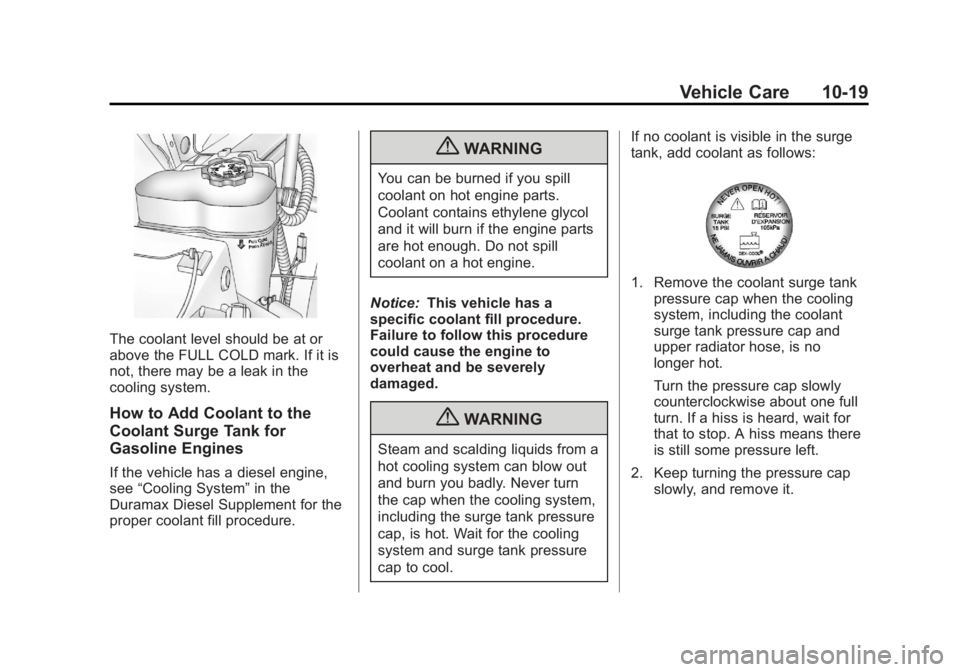 GMC SIERRA 1500 2013  Owners Manual Black plate (19,1)GMC Sierra Owner Manual - 2013 - crc - 8/14/12
Vehicle Care 10-19
The coolant level should be at or
above the FULL COLD mark. If it is
not, there may be a leak in the
cooling system.