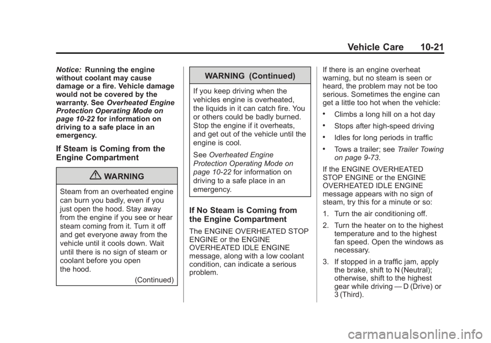 GMC SIERRA 1500 2013  Owners Manual Black plate (21,1)GMC Sierra Owner Manual - 2013 - crc - 8/14/12
Vehicle Care 10-21
Notice:Running the engine
without coolant may cause
damage or a fire. Vehicle damage
would not be covered by the
war
