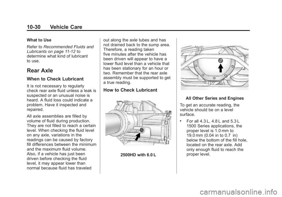 GMC SIERRA 1500 2013  Owners Manual Black plate (30,1)GMC Sierra Owner Manual - 2013 - crc - 8/14/12
10-30 Vehicle Care
What to Use
Refer toRecommended Fluids and
Lubricants on page 11‑12 to
determine what kind of lubricant
to use.
Re