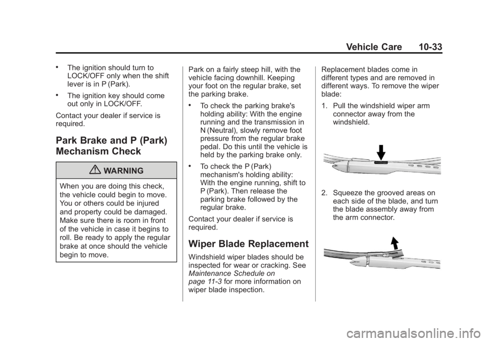 GMC SIERRA 1500 2013  Owners Manual Black plate (33,1)GMC Sierra Owner Manual - 2013 - crc - 8/14/12
Vehicle Care 10-33
.The ignition should turn to
LOCK/OFF only when the shift
lever is in P (Park).
.The ignition key should come
out on