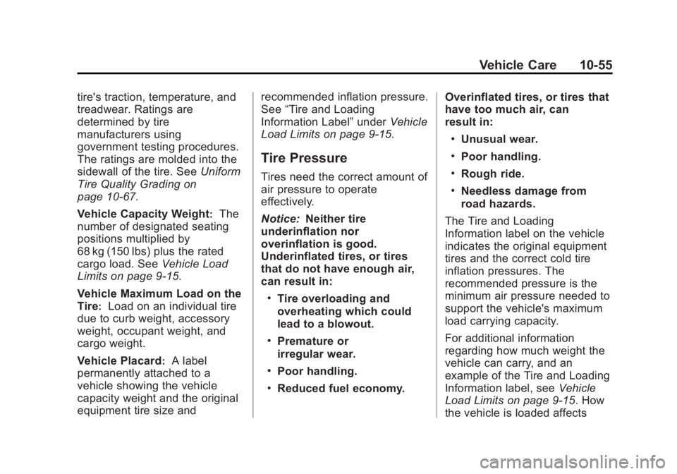 GMC SIERRA 1500 2013 Owners Manual Black plate (55,1)GMC Sierra Owner Manual - 2013 - crc - 8/14/12
Vehicle Care 10-55
tire's traction, temperature, and
treadwear. Ratings are
determined by tire
manufacturers using
government testi GMC SIERRA 1500 2013 Owners Manual Black plate (55,1)GMC Sierra Owner Manual - 2013 - crc - 8/14/12
Vehicle Care 10-55
tire's traction, temperature, and
treadwear. Ratings are
determined by tire
manufacturers using
government testi