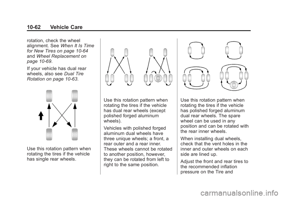 GMC SIERRA 1500 2013  Owners Manual Black plate (62,1)GMC Sierra Owner Manual - 2013 - crc - 8/14/12
10-62 Vehicle Care
rotation, check the wheel
alignment. SeeWhen It Is Time
for New Tires on page 10‑64
and Wheel Replacement on
page 