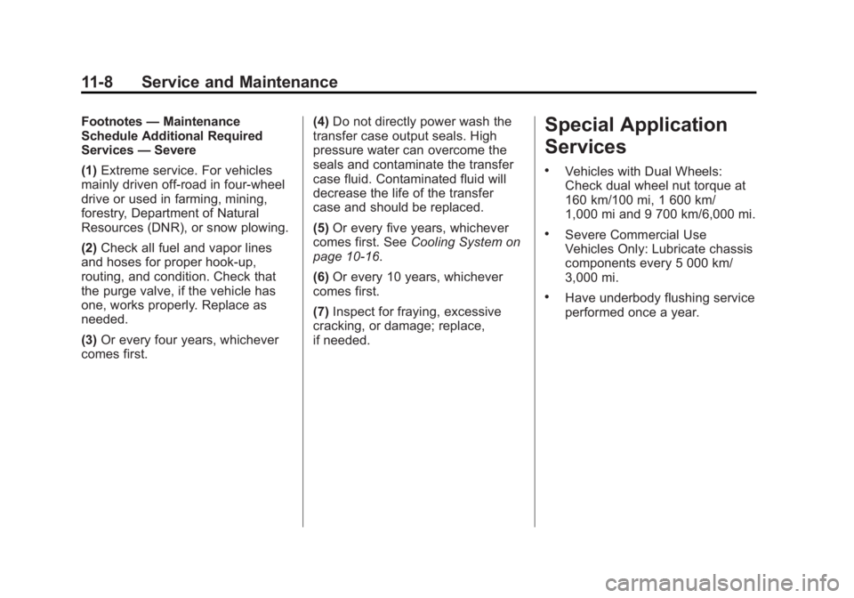 GMC SIERRA 1500 2013  Owners Manual Black plate (8,1)GMC Sierra Owner Manual - 2013 - crc - 8/14/12
11-8 Service and Maintenance
Footnotes—Maintenance
Schedule Additional Required
Services —Severe
(1) Extreme service. For vehicles
m