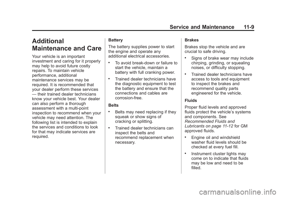 GMC SIERRA 1500 2013  Owners Manual Black plate (9,1)GMC Sierra Owner Manual - 2013 - crc - 8/14/12
Service and Maintenance 11-9
Additional
Maintenance and Care
Your vehicle is an important
investment and caring for it properly
may help