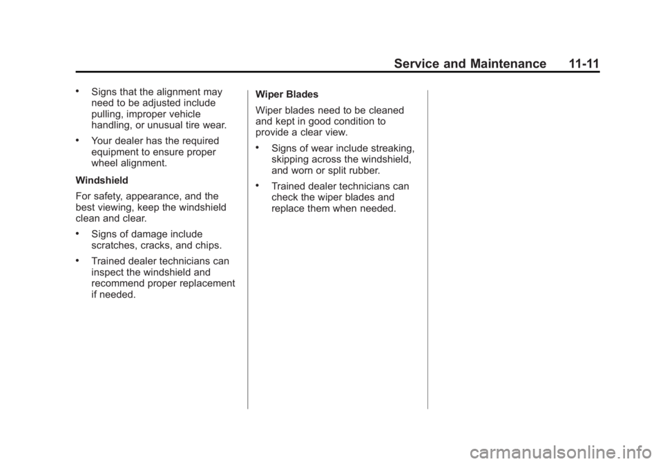 GMC SIERRA 1500 2013  Owners Manual Black plate (11,1)GMC Sierra Owner Manual - 2013 - crc - 8/14/12
Service and Maintenance 11-11
.Signs that the alignment may
need to be adjusted include
pulling, improper vehicle
handling, or unusual 
