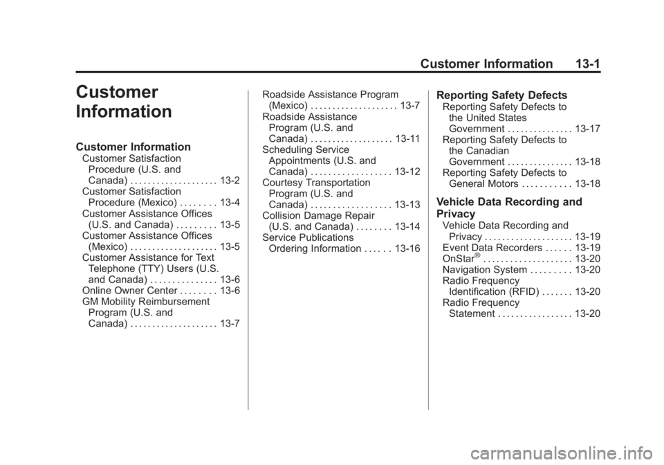GMC SIERRA 1500 2013 Manual PDF Black plate (1,1)GMC Sierra Owner Manual - 2013 - crc - 8/14/12
Customer Information 13-1
Customer
Information
Customer Information
Customer SatisfactionProcedure (U.S. and
Canada) . . . . . . . . . .
