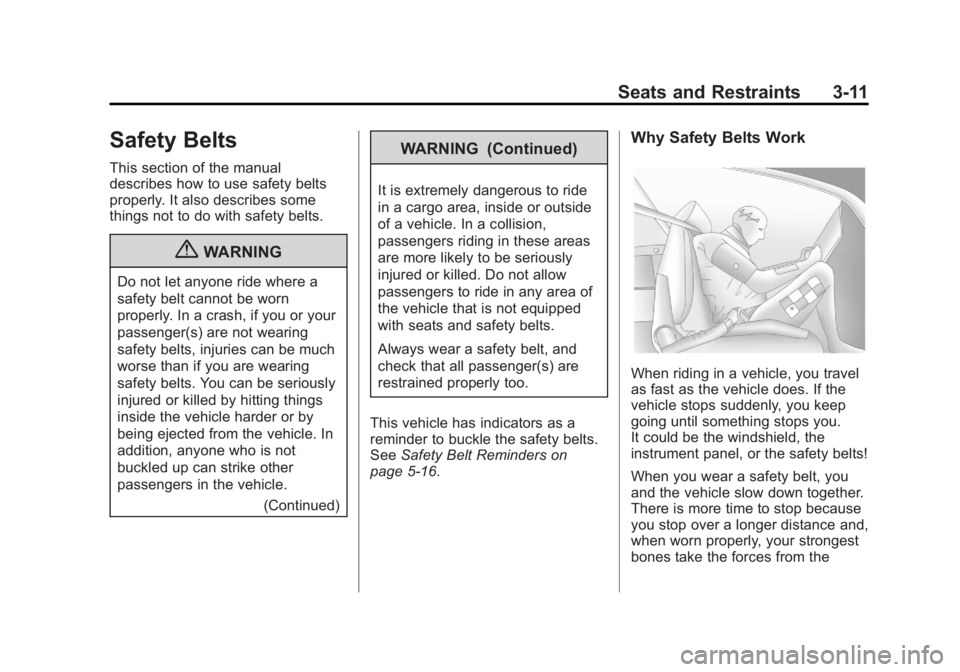 GMC SIERRA 1500 2013 Manual PDF Black plate (11,1)GMC Sierra Owner Manual - 2013 - crc - 8/14/12
Seats and Restraints 3-11
Safety Belts
This section of the manual
describes how to use safety belts
properly. It also describes some
th