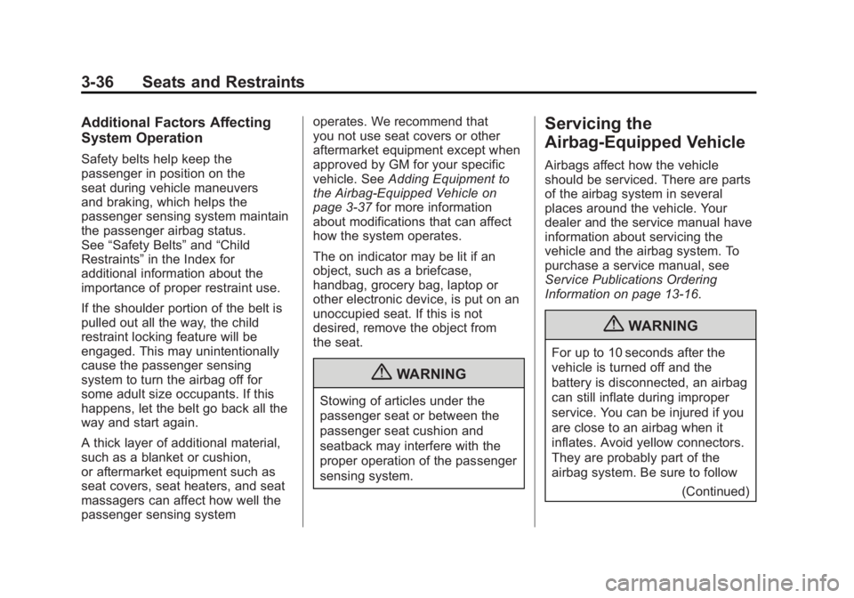 GMC SIERRA 1500 2012 Owners Manual Black plate (36,1)GMC Sierra Owner Manual - 2012 - CRC - 11/15/11
3-36 Seats and Restraints
Additional Factors Affecting
System Operation
Safety belts help keep the
passenger in position on the
seat d GMC SIERRA 1500 2012 Owners Manual Black plate (36,1)GMC Sierra Owner Manual - 2012 - CRC - 11/15/11
3-36 Seats and Restraints
Additional Factors Affecting
System Operation
Safety belts help keep the
passenger in position on the
seat d