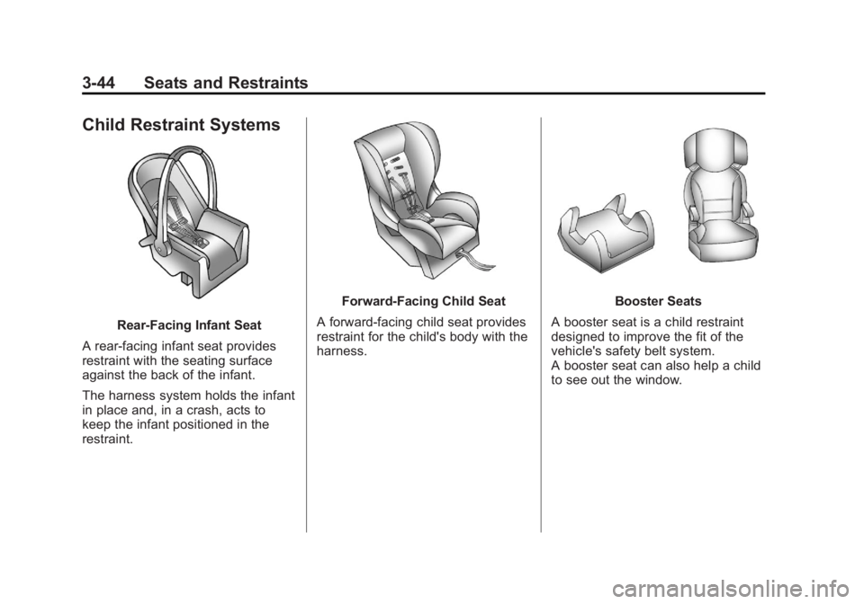 GMC SIERRA 1500 2012 Owners Manual Black plate (44,1)GMC Sierra Owner Manual - 2012 - CRC - 11/15/11
3-44 Seats and Restraints
Child Restraint Systems
Rear-Facing Infant Seat
A rear-facing infant seat provides
restraint with the seatin GMC SIERRA 1500 2012 Owners Manual Black plate (44,1)GMC Sierra Owner Manual - 2012 - CRC - 11/15/11
3-44 Seats and Restraints
Child Restraint Systems
Rear-Facing Infant Seat
A rear-facing infant seat provides
restraint with the seatin