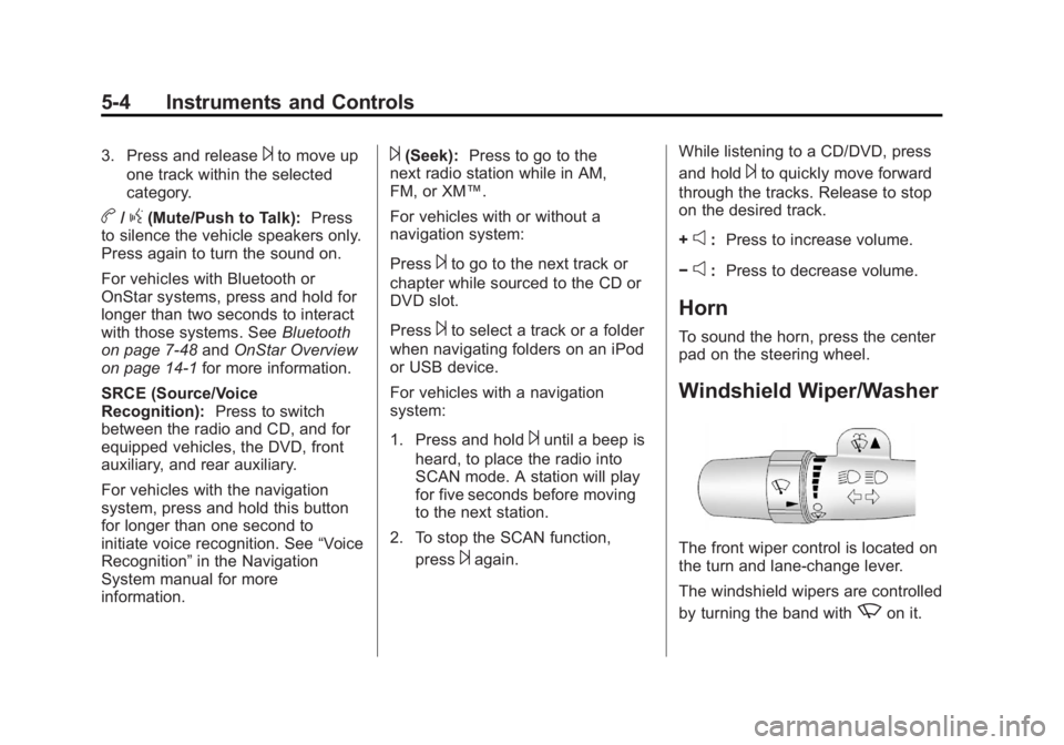 GMC SIERRA 1500 2012  Owners Manual Black plate (4,1)GMC Sierra Owner Manual - 2012 - CRC - 11/15/11
5-4 Instruments and Controls
3. Press and release¨to move up
one track within the selected
category.
b/g(Mute/Push to Talk): Press
to 