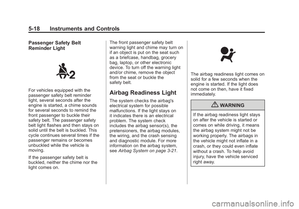 GMC SIERRA 1500 2012  Owners Manual Black plate (18,1)GMC Sierra Owner Manual - 2012 - CRC - 11/15/11
5-18 Instruments and Controls
Passenger Safety Belt
Reminder Light
For vehicles equipped with the
passenger safety belt reminder
light