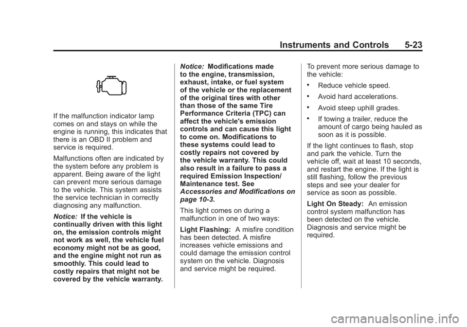 GMC SIERRA 1500 2012  Owners Manual Black plate (23,1)GMC Sierra Owner Manual - 2012 - CRC - 11/15/11
Instruments and Controls 5-23
If the malfunction indicator lamp
comes on and stays on while the
engine is running, this indicates that