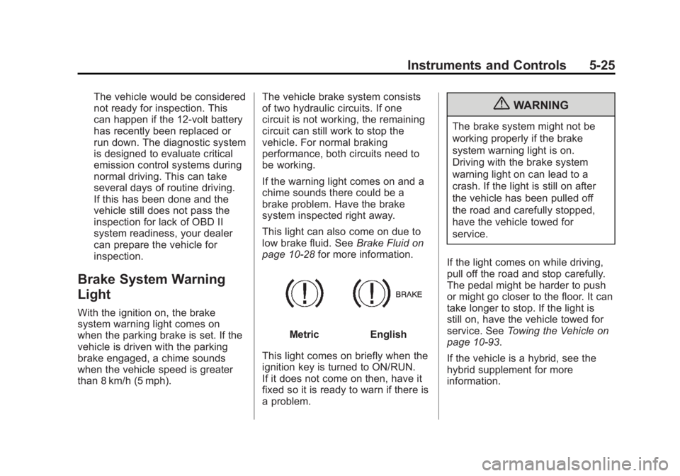 GMC SIERRA 1500 2012  Owners Manual Black plate (25,1)GMC Sierra Owner Manual - 2012 - CRC - 11/15/11
Instruments and Controls 5-25
The vehicle would be considered
not ready for inspection. This
can happen if the 12-volt battery
has rec