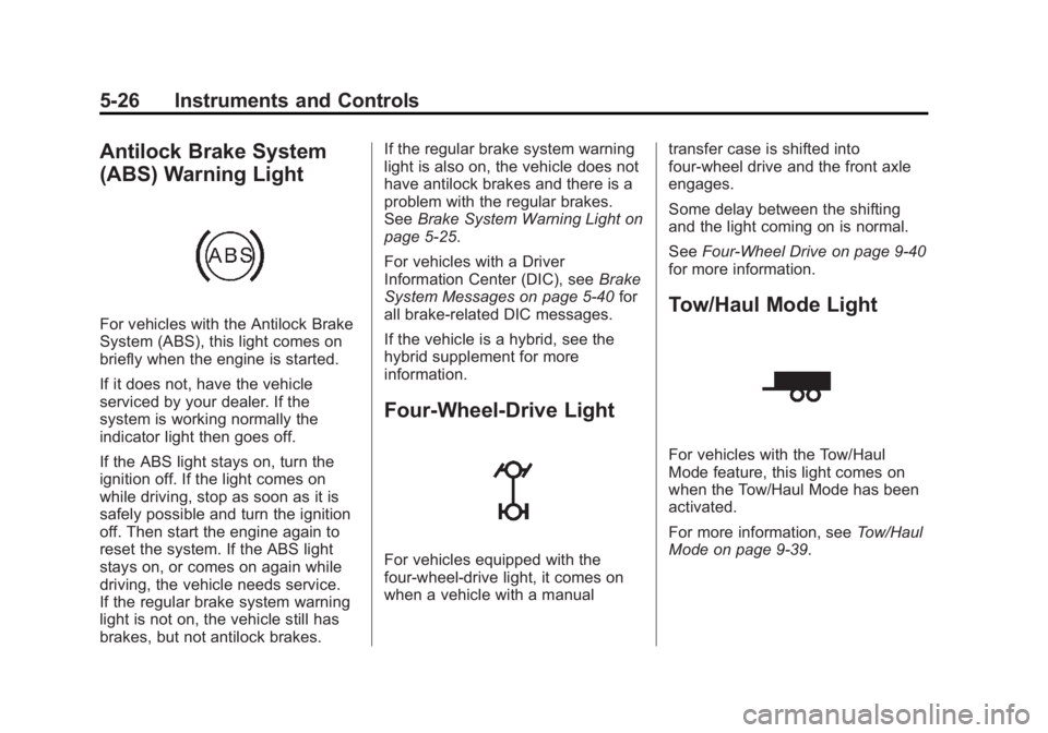 GMC SIERRA 1500 2012  Owners Manual Black plate (26,1)GMC Sierra Owner Manual - 2012 - CRC - 11/15/11
5-26 Instruments and Controls
Antilock Brake System
(ABS) Warning Light
For vehicles with the Antilock Brake
System (ABS), this light 