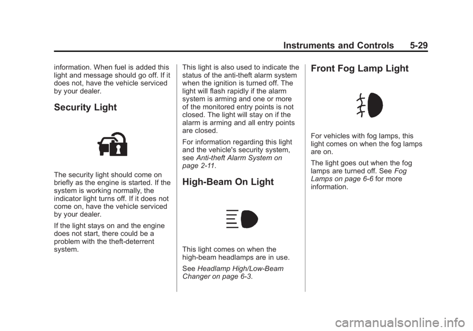 GMC SIERRA 1500 2012  Owners Manual Black plate (29,1)GMC Sierra Owner Manual - 2012 - CRC - 11/15/11
Instruments and Controls 5-29
information. When fuel is added this
light and message should go off. If it
does not, have the vehicle s