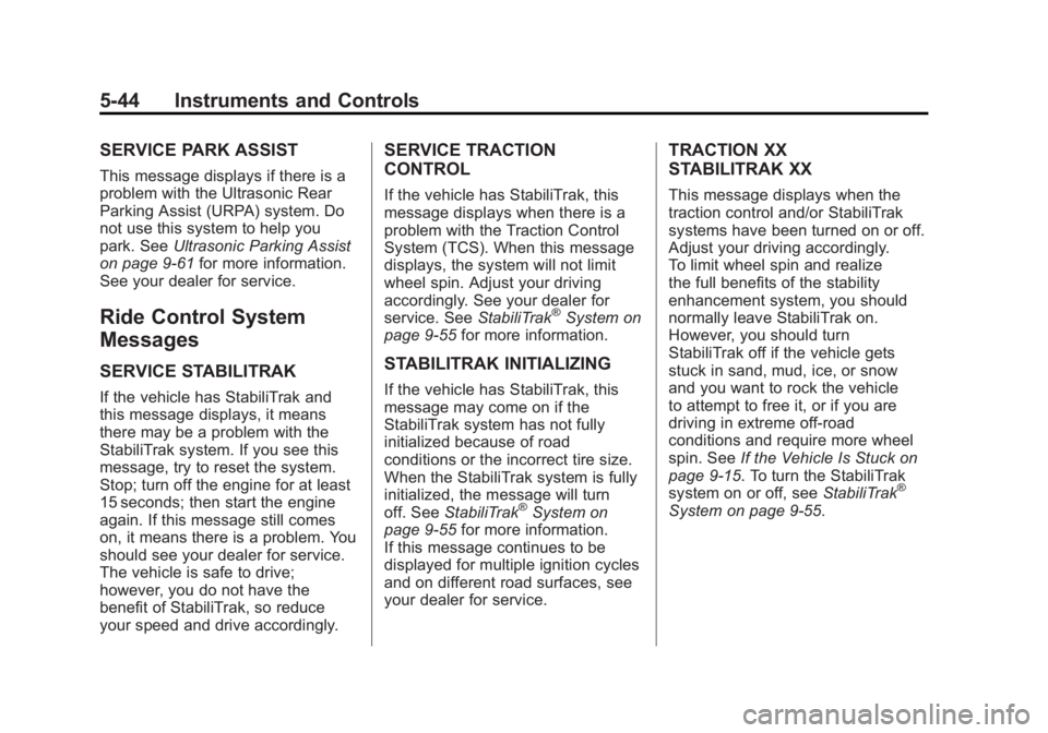 GMC SIERRA 1500 2012  Owners Manual Black plate (44,1)GMC Sierra Owner Manual - 2012 - CRC - 11/15/11
5-44 Instruments and Controls
SERVICE PARK ASSIST
This message displays if there is a
problem with the Ultrasonic Rear
Parking Assist 