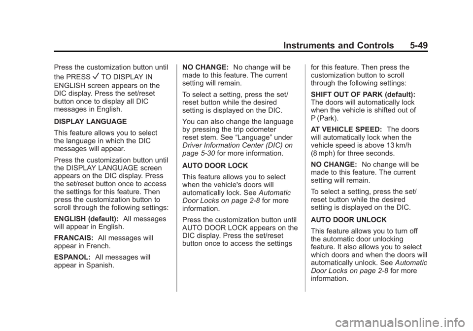 GMC SIERRA 1500 2012  Owners Manual Black plate (49,1)GMC Sierra Owner Manual - 2012 - CRC - 11/15/11
Instruments and Controls 5-49
Press the customization button until
the PRESS
VTO DISPLAY IN
ENGLISH screen appears on the
DIC display.