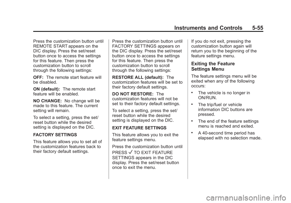 GMC SIERRA 1500 2012  Owners Manual Black plate (55,1)GMC Sierra Owner Manual - 2012 - CRC - 11/15/11
Instruments and Controls 5-55
Press the customization button until
REMOTE START appears on the
DIC display. Press the set/reset
button