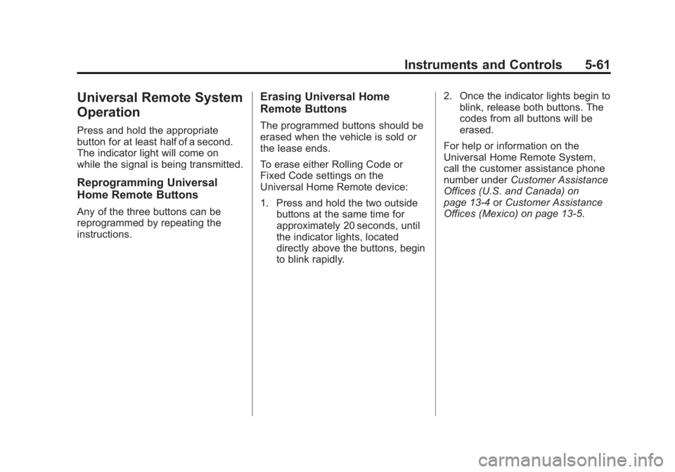 GMC SIERRA 1500 2012  Owners Manual Black plate (61,1)GMC Sierra Owner Manual - 2012 - CRC - 11/15/11
Instruments and Controls 5-61
Universal Remote System
Operation
Press and hold the appropriate
button for at least half of a second.
T