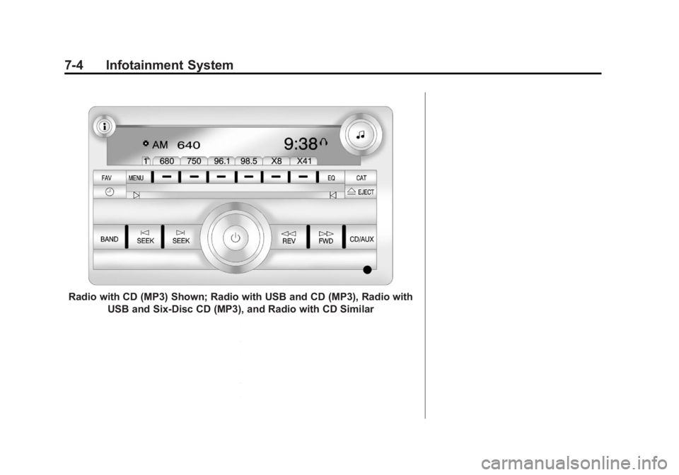 GMC SIERRA 1500 2012  Owners Manual Black plate (4,1)GMC Sierra Owner Manual - 2012 - CRC - 11/15/11
7-4 Infotainment System
Radio with CD (MP3) Shown; Radio with USB and CD (MP3), Radio withUSB and Six-Disc CD (MP3), and Radio with CD 