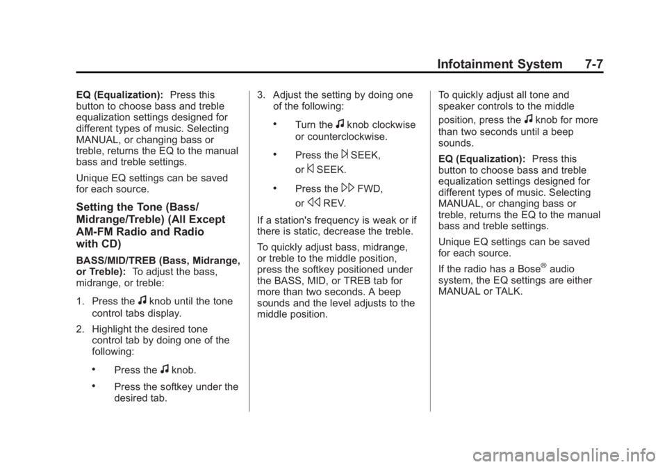 GMC SIERRA 1500 2012  Owners Manual Black plate (7,1)GMC Sierra Owner Manual - 2012 - CRC - 11/15/11
Infotainment System 7-7
EQ (Equalization):Press this
button to choose bass and treble
equalization settings designed for
different type