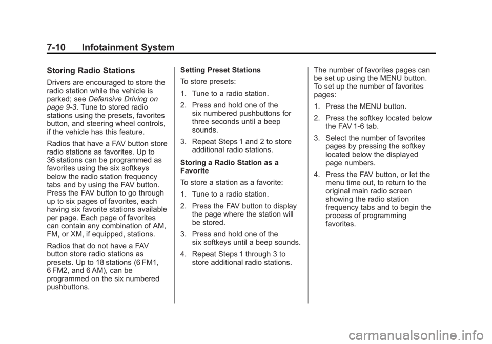 GMC SIERRA 1500 2012  Owners Manual Black plate (10,1)GMC Sierra Owner Manual - 2012 - CRC - 11/15/11
7-10 Infotainment System
Storing Radio Stations
Drivers are encouraged to store the
radio station while the vehicle is
parked; seeDefe