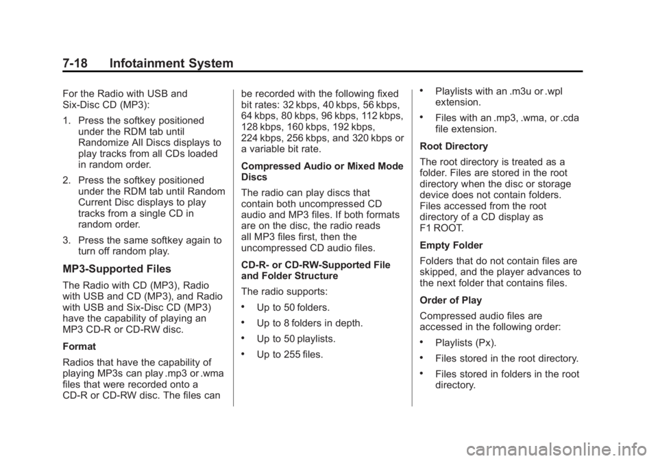 GMC SIERRA 1500 2012  Owners Manual Black plate (18,1)GMC Sierra Owner Manual - 2012 - CRC - 11/15/11
7-18 Infotainment System
For the Radio with USB and
Six-Disc CD (MP3):
1. Press the softkey positionedunder the RDM tab until
Randomiz