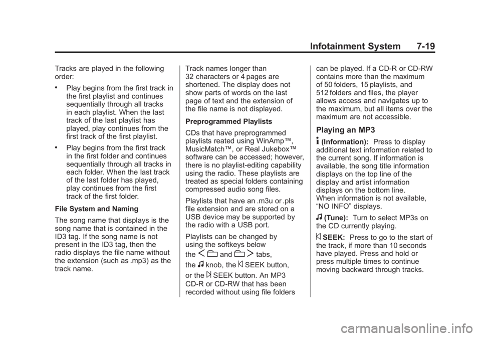GMC SIERRA 1500 2012  Owners Manual Black plate (19,1)GMC Sierra Owner Manual - 2012 - CRC - 11/15/11
Infotainment System 7-19
Tracks are played in the following
order:
.Play begins from the first track in
the first playlist and continu