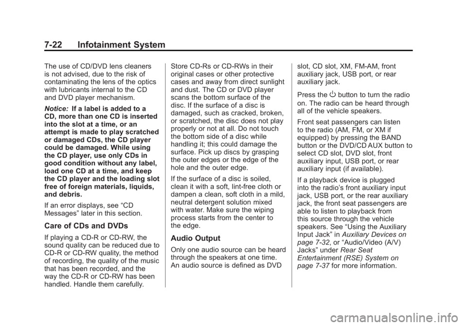 GMC SIERRA 1500 2012 Owners Manual Black plate (22,1)GMC Sierra Owner Manual - 2012 - CRC - 11/15/11
7-22 Infotainment System
The use of CD/DVD lens cleaners
is not advised, due to the risk of
contaminating the lens of the optics
with GMC SIERRA 1500 2012 Owners Manual Black plate (22,1)GMC Sierra Owner Manual - 2012 - CRC - 11/15/11
7-22 Infotainment System
The use of CD/DVD lens cleaners
is not advised, due to the risk of
contaminating the lens of the optics
with