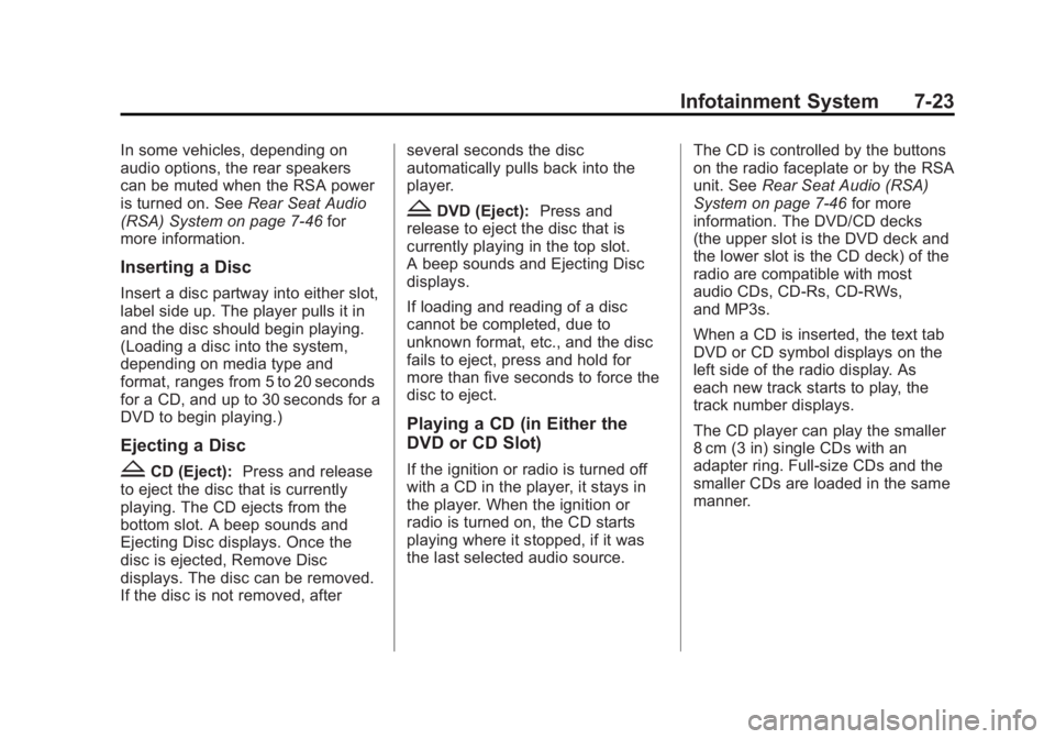 GMC SIERRA 1500 2012 Owners Manual Black plate (23,1)GMC Sierra Owner Manual - 2012 - CRC - 11/15/11
Infotainment System 7-23
In some vehicles, depending on
audio options, the rear speakers
can be muted when the RSA power
is turned on. GMC SIERRA 1500 2012 Owners Manual Black plate (23,1)GMC Sierra Owner Manual - 2012 - CRC - 11/15/11
Infotainment System 7-23
In some vehicles, depending on
audio options, the rear speakers
can be muted when the RSA power
is turned on.