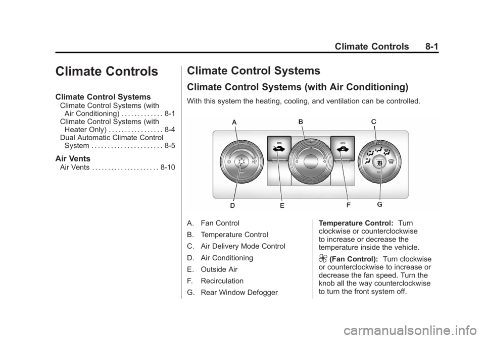GMC SIERRA 1500 2012 Owners Manual Black plate (1,1)GMC Sierra Owner Manual - 2012 - CRC - 11/15/11
Climate Controls 8-1
Climate Controls
Climate Control Systems
Climate Control Systems (withAir Conditioning) . . . . . . . . . . . . . GMC SIERRA 1500 2012 Owners Manual Black plate (1,1)GMC Sierra Owner Manual - 2012 - CRC - 11/15/11
Climate Controls 8-1
Climate Controls
Climate Control Systems
Climate Control Systems (withAir Conditioning) . . . . . . . . . . . . .